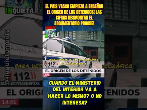 EL PAIS VASCO EMPIEZA A DAR LAS CIFRAS DE DETENIDOS Y SU ORIGEN! ESTO DESMONTA AL PSOE!