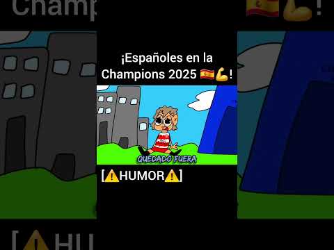¡Españoles en la Champions 2025 🇪🇸💪![⚠️HUMOR⚠️] #humor #futbol #championsleague