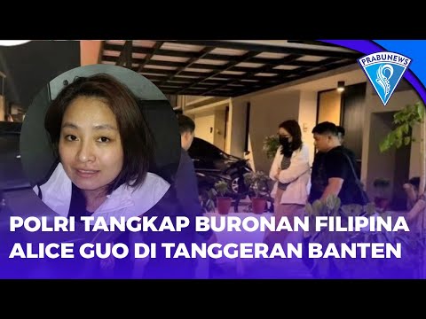 Polri Tangkap Buronan Filipina Alice Guo Di Tanggerang Banten