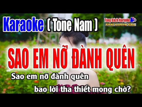 Sao Em Nỡ Đành Quên || Karaoke Tone Nam – Beat Hay Dễ Hát – Nhạc Sống Tùng Bách