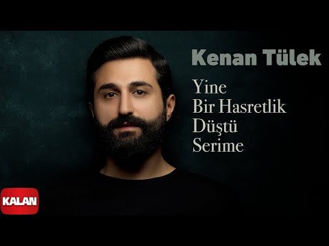 Kenan Tülek - Yine Bir Hasretlik Düştü Serime I Single © 2025 Kalan Müzik