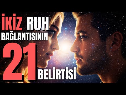 İkiz Ruh Bağlantısının 21 Belirtisi | Bu Eşsiz Aşkı Tanıyor musun?