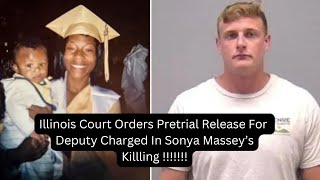 Illinois Court Orders Pretrial Release For Deputy Charged In Sonya Massey's Killing!!!!!!!!!!!!