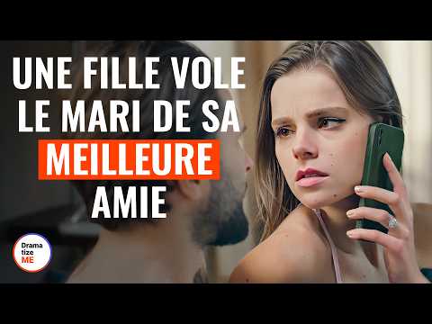 Une Fille Vole Le Mari De Sa Meilleure Amie @DramatizeMeFrance