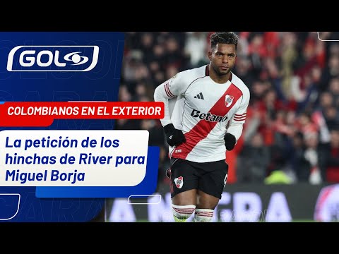 🔴⚪ “Lo que le pide el hincha de River a Miguel Borja es que haga goles a clubes de peso”