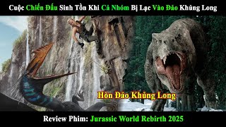 [Review Phim] Thế Giới Khủng Long: Tái Sinh | Cả Nhóm Thám Hiểm Vô Tình Lạc Vào Đảo Khủng Long