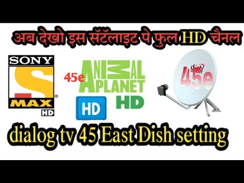 dialog tv 45° East Dish setting MPEG2  & MPEG4  Channel list full HD channels dekho is satellite pe