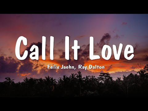 Felix Jaehn - Call It Love (Lyrics) ft. Ray Dalton