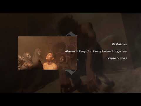 El Patron Ft Cozy Cuz Dizzy Hollow Yoga Fire de Aleman Letra y Video