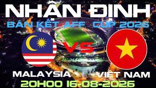 Malaysia vs Viet nam|Nhận định sớm bán kết lượt đi AFF cup 2026|Trâu vàng thử lửa|Asean Huyndai cup