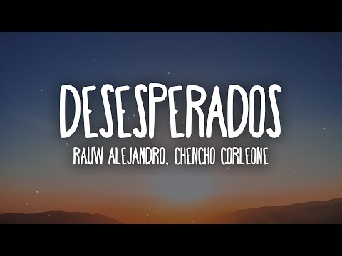 Rauw Alejandro, Chencho Corleone - Desesperados (Letra/Lyrics)