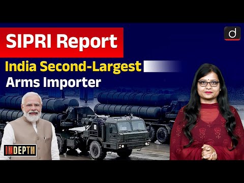 SIPRI Report | India 2nd Largest Arms Importer | InDepth | UPSC | Drishti IAS English