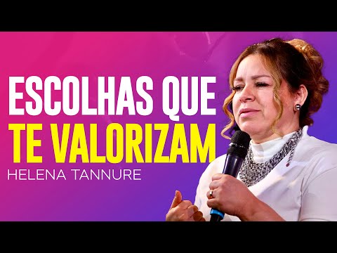 Helena Tannure | ESCOLHAS QUE TE TORNAM UMA MULHER VIRTUOSA