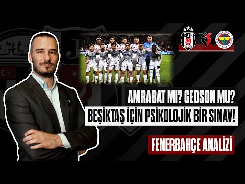 Beşiktaş İçin Psikolojik Bir Sınav! Beşiktaş - Fenerbahçe Maç Önü Analizi | Nasıl Kazanacağız?