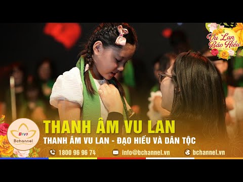 Thanh âm Vu Lan - Đạo hiếu và Dân tộc