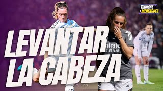 Levantar la cabeza - Opinión post clásico - Real Madrid Femenino - Vikingas y Merengues