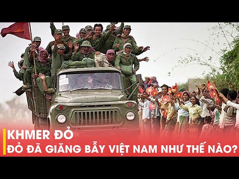 KHMER ĐỎ ĐÃ GIĂNG BẪY VIỆT NAM NHƯ THẾ NÀO