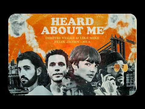Dimitri Vegas & Like Mike, Felix Jaehn & Nea - Heard About Me (Extended Mix)
