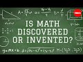 Mathematics: Invention or Discovery?