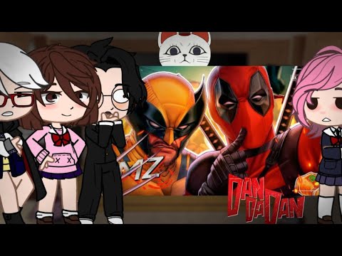 DanDaDan react Deadpool e Wolverine|BALAS E GARRAS|(7MZ)Gacha club