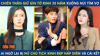 Chiến Thần Giữ Gìn 30 Năm Xuống Núi Tìm Vợ, Ai Ngờ Lại Bị Nữ Chủ Tịch Xinh Đẹp Hấp Diêm Và Cái Kết