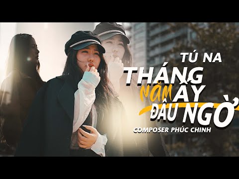 Tú Na - Tháng Năm Ấy Đâu Ngờ ... hôm nay cánh tay đã buông rời | Offical Mv