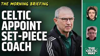 Celtic Appoint Set-Piece Coach | O'Neill Plans Tactical Changes | Youngsters To Watch