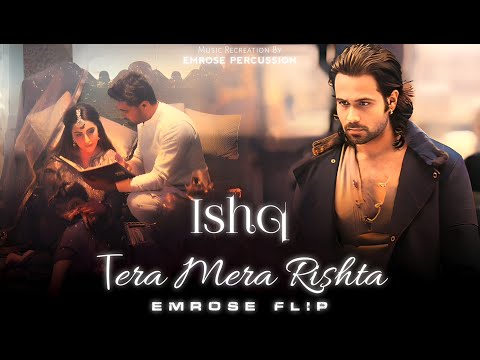 Ishq x Tera Mera Rishta (Emrose Flip) | Emrose Percussion | Emraan Hashmi | Instagram Trending Song
