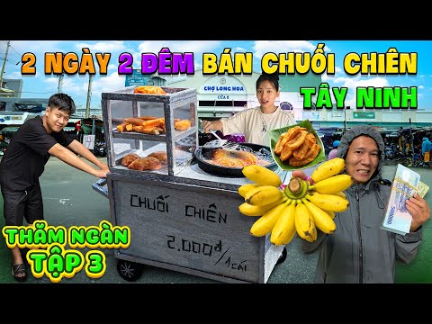 THĂM NGÀN - TẬP 3: Thử Thách 2 Ngày 2 Đêm Bán Chuối Chiên | Trải Nghiệm Nghề Nghiệp Tập 3