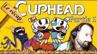 Le récap - Cuphead (Partie 1)