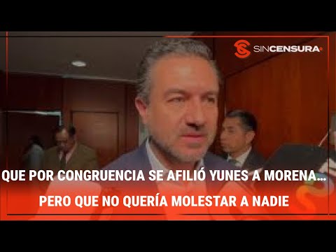 QUE POR CONGRUENCIA se afilió Yunes a #Morena… Pero que no quería molestar a nadie