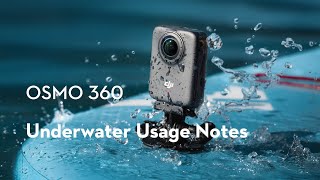 Osmo 360｜Underwater Usage Notes