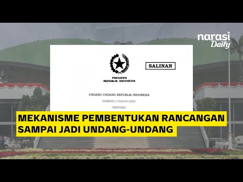 Dari Rancangan Sampai Jadi Undang-Undang. Bagaimana Mekanisme Pembentukannya? | Narasi Daily