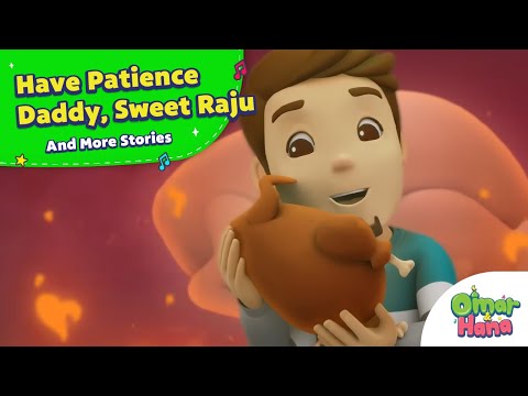 Have Patience Daddy, Sweet Raju, and more episodes! | Islamic Series for Kids | Omar & Hana English