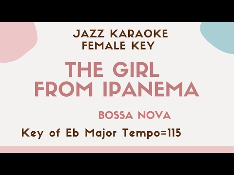 The girl from Ipanema – The higher female key – Bossa Nova Jazz Sing along instrumental KARAOKE BGM