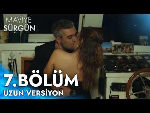 Maviye Sürgün | 7. Bölüm Uzun Versiyon