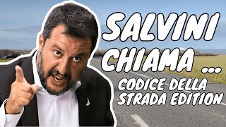 SALVINI CHIAMA ... 📞 CODICE DELLA STRADA EDITION
