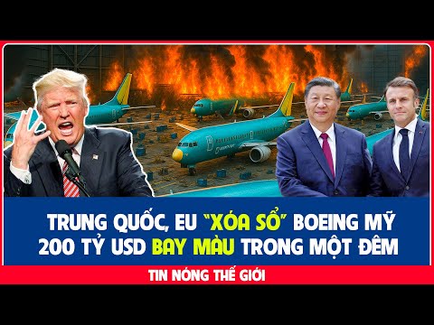 Trung Quốc Bắt Tay EU ĐÁ VĂNG 200 Tỷ USD Hàng Không Mỹ – Đồng ĐÔ LA SỤP ĐỔ?