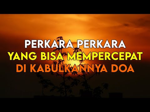 WAJIB TAHU !! INILAH PERKARA PERKARA YANG BISA MEMPERCEPAT DI KABULKANNYA DOA