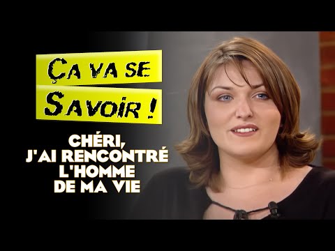 Chéri, j'ai rencontré l'homme de ma vie - Ça va se savoir !