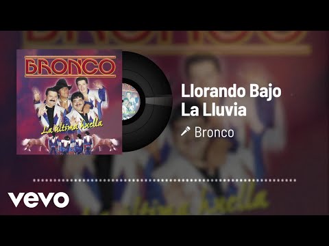Bronco - Llorando Bajo La Lluvia (Audio)