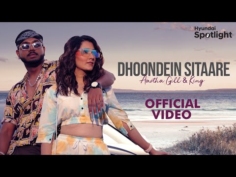 Dhoondein Sitaare (Official Video) Aastha Gill &amp; King | Hyundai Spotlight