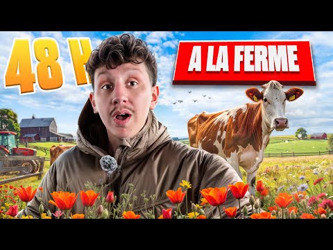 48H A La Ferme (Quel métier de fou)