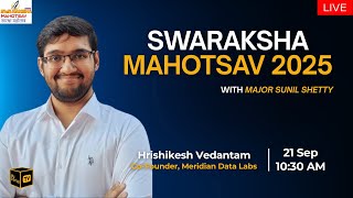Hrishikesh Vedantam on Innovation, Startups & SwarAksha Mahotsav 2025