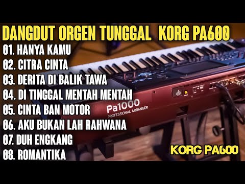 DANGDUT ORGEN TUNGGAL TERBARU KEYBOARD KORG PA 600 KOLEKSI LAGU LAGU LAWAS ENAK UNTUK DI DENGAR