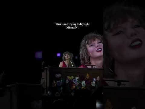 Taylor Swift performing “This is me trying” x “Daylight” at Miami N1