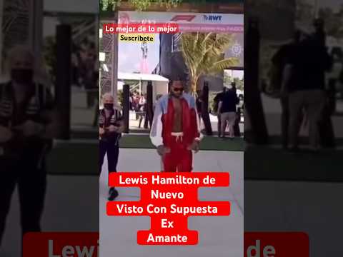 Lewis Hamilton Es Visto De Nuevo Con Ex Amante #shorts #viral