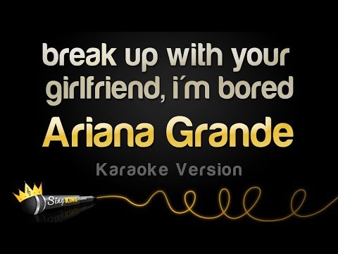 Ariana Grande – break up with your girlfriend, i’m bored (Karaoke Version)