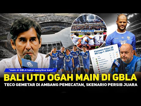 TECO TIBA-TIBA PENGEN WO❗️Pelatih Bali United Ogah main di GBLA~Persib di ambang juara