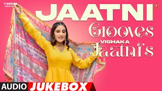 Jaatni Grooves Vishaka Jaatni's (Audio) Jukebox | Amit Saini Rohtakiya, Raju Punjabi, Nonu Rana